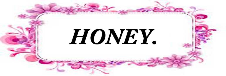 HONEY. 